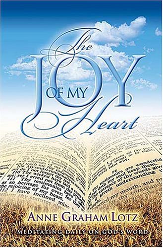 Anne Graham Lotz/The Joy of My Heart@ Meditating Daily on God's Word
